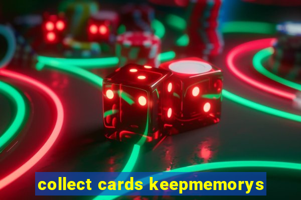 collect cards keepmemorys